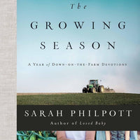 The Growing Season: A Year of Down-on-the-Farm Devotions